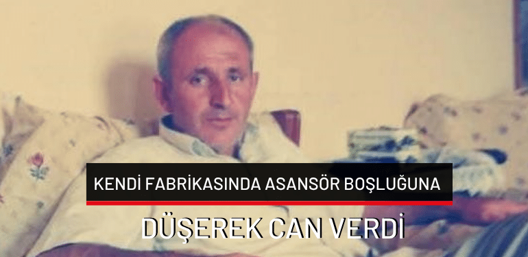 Bursa’da kendi fabrikasında asansör boşluğuna düşerek can verdi