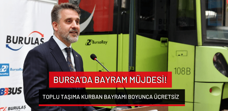 Bursa’da bayram müjdesi… Toplu taşıma Kurban Bayramı boyunca ücretsiz!