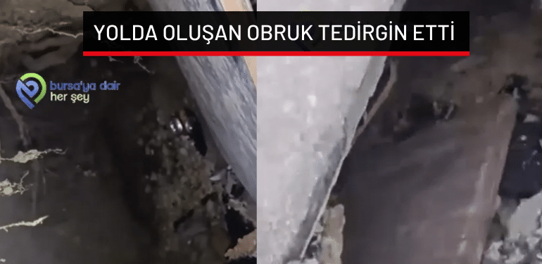 Bursa’da yolda oluşan obruk tedirgin etti
