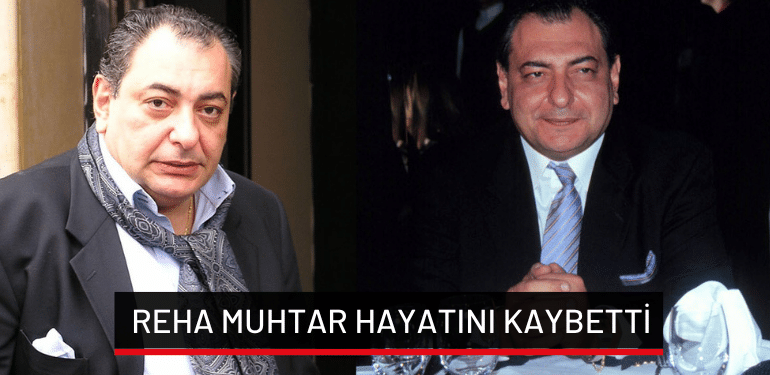 Reha Muhtar hayatını kaybetti