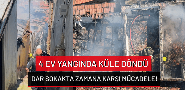 Bursa’da 4 ev yangında küle döndü: Dar sokakta zamana karşı mücadele!
