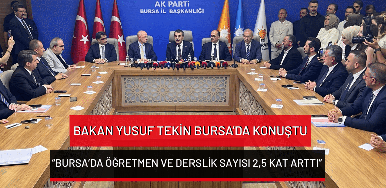 Bakan Yusuf Tekin Bursa’da konuştu: “Bursa’da öğretmen ve derslik sayısı 2,5 kat arttı”