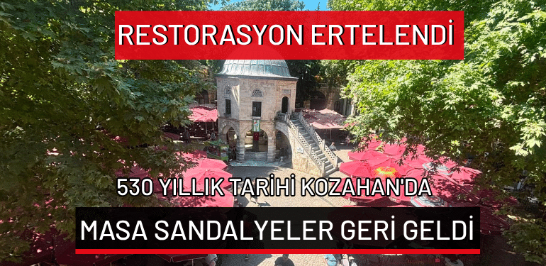 Bursa’da 530 yıllık tarihi Kozahan’da masa sandalyeler geri geldi… Restorasyon ertelendi