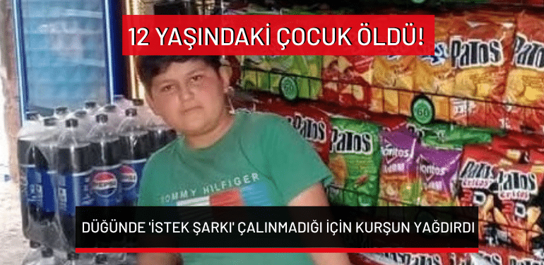 İzmir’de düğünde ‘istek şarkı’ çalınmadığı için kurşun yağdırdı: 12 yaşındaki çocuk öldü!