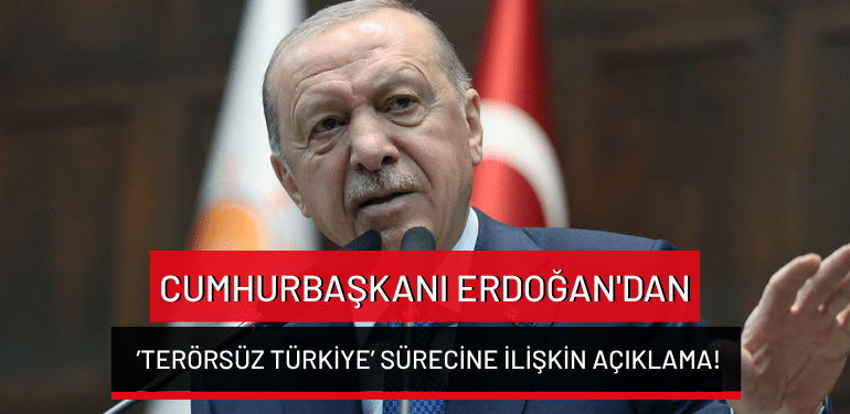 Cumhurbaşkanı Erdoğan’dan ’Terörsüz Türkiye’ sürecine ilişkin açıklama!