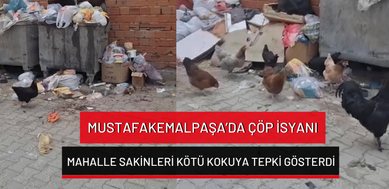 Bursa Mustafakemalpaşa’da çöp isyanı: Mahalle sakinleri kötü kokuya tepki gösterdi