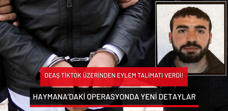 DEAŞ’ta TikTok üzerinden eylem talimatı: Haymana’daki operasyonda yeni detaylar!