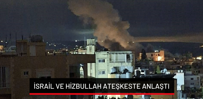 İsrail ve Hizbullah ateşkeste anlaştı