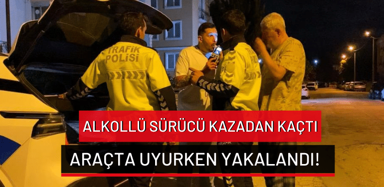 İnegöl’de alkollü sürücü kazadan kaçtı: Araçta uyurken yakalandı!