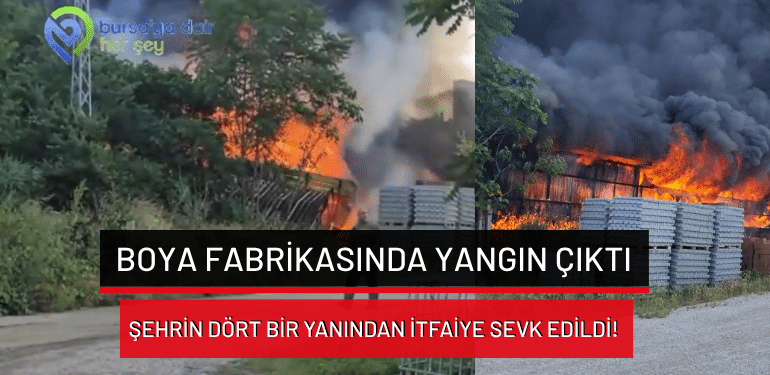 Bursa’da boya fabrikasında yangın çıktı…Şehrin dört bir yanından itfaiye sevk edildi!
