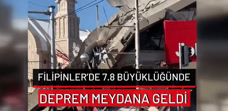 Filipinler’de 7.8 büyüklüğünde deprem meydana geldi