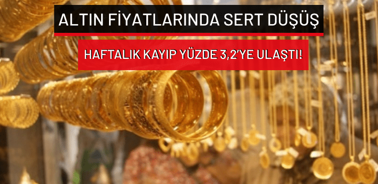Altın fiyatlarında sert düşüş: Haftalık kayıp yüzde 3,2’ye ulaştı!