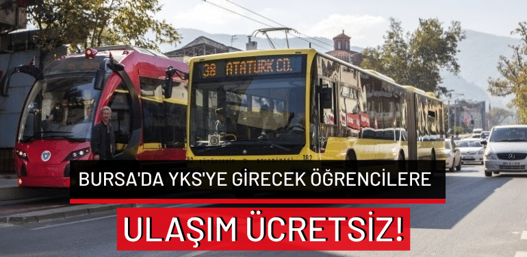 Bursa’da YKS’ye girecek öğrencilere ulaşım ücretsiz!