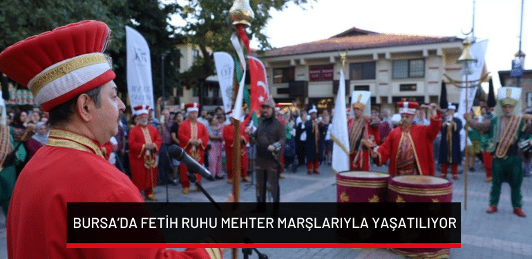 Bursa’da fetih ruhu mehter marşlarıyla yaşatılıyor