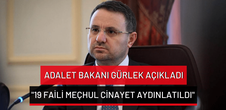 Adalet Bakanı Gürlek açıkladı: “19 faili meçhul cinayet aydınlatıldı”