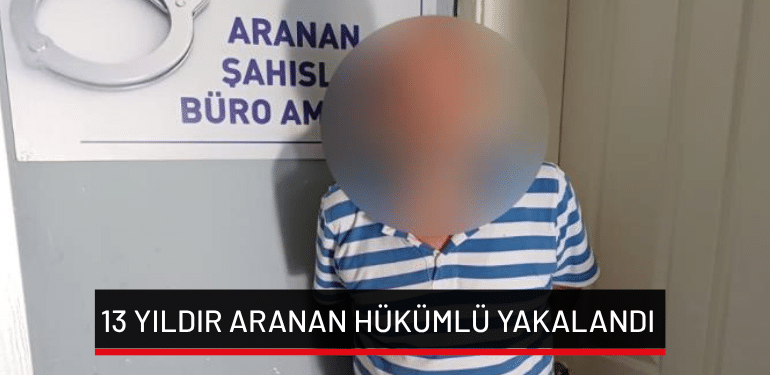Bursa’da 13 yıldır aranan hükümlü yakalandı