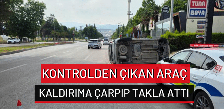 Bursa’da kontrolden çıkan araç kaldırıma çarpıp takla attı: 2 yaralı!