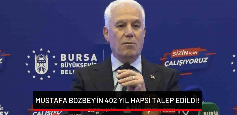 Mustafa Bozbey’in 402 yıl hapsi talep edildi!