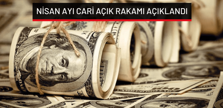 Nisan ayı cari açık rakamı açıklandı