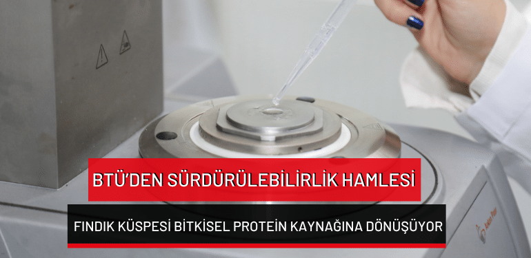 BTÜ’den sürdürülebilirlik hamlesi: Fındık küspesi bitkisel protein kaynağına dönüşüyor