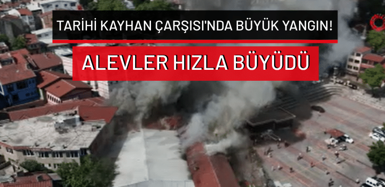 Bursa’da Tarihi Kayhan Çarşısı’nda yangın çıktı: Alevler hızla büyüdü!