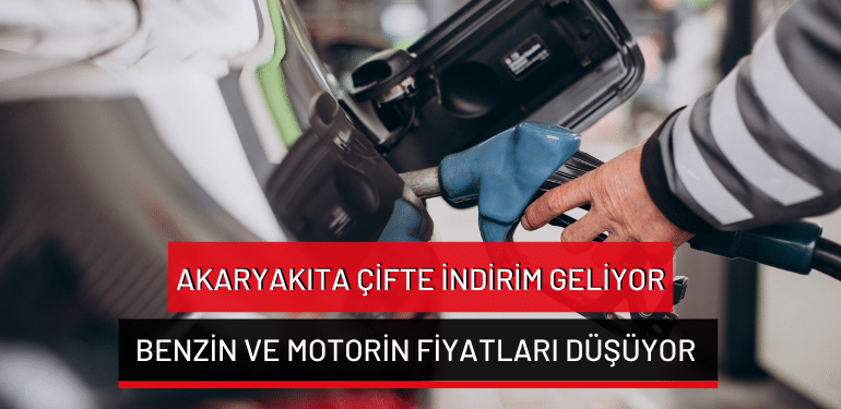 Akaryakıta çifte indirim geliyor… Benzin ve motorin fiyatları düşüyor