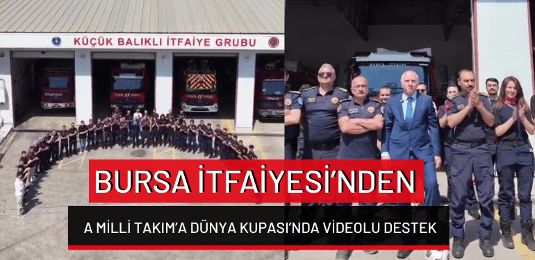 Bursa İtfaiyesi’nden A Milli Takım’a Dünya Kupası’nda videolu destek