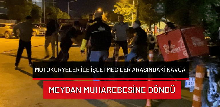 Bursa’da motokuryeler ile işletmeciler arasındaki kavga meydan muharebesine döndü