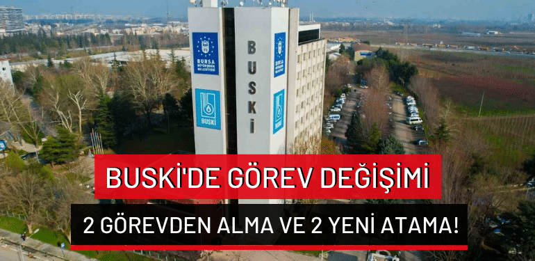 Buski’de görev değişimi: 2 görevden alma ve 2 yeni atama!