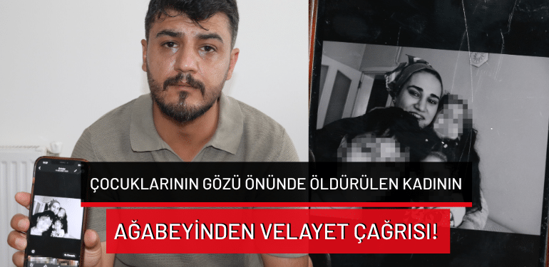 Bursa’da çocuklarının gözü önünde öldürülen kadının ağabeyinden velayet çağrısı!