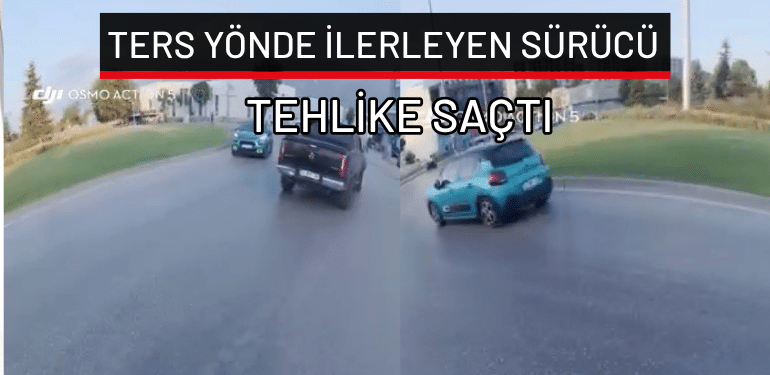 Bursa’da ters yönde ilerleyen sürücü tehlike saçtı