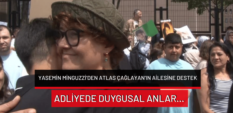 Yasemin Minguzzi’den Atlas Çağlayan’ın ailesine destek: Adliyede duygusal anlar…