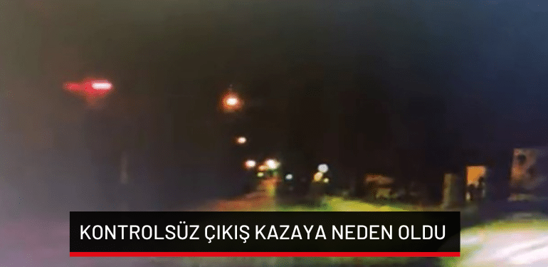 Bursa’da kontrolsüz çıkış kazaya neden oldu