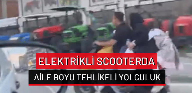 Bursa’da elektrikli scooterda aile boyu tehlikeli yolculuk!