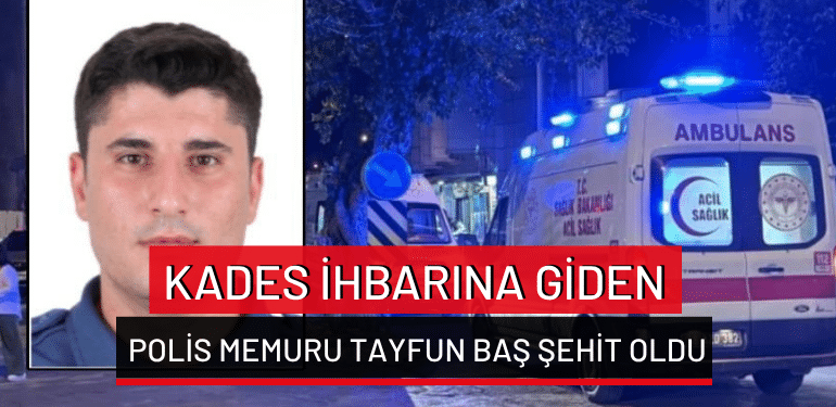 Muğla’da KADES ihbarına giden polis memuru Tayfun Baş şehit oldu