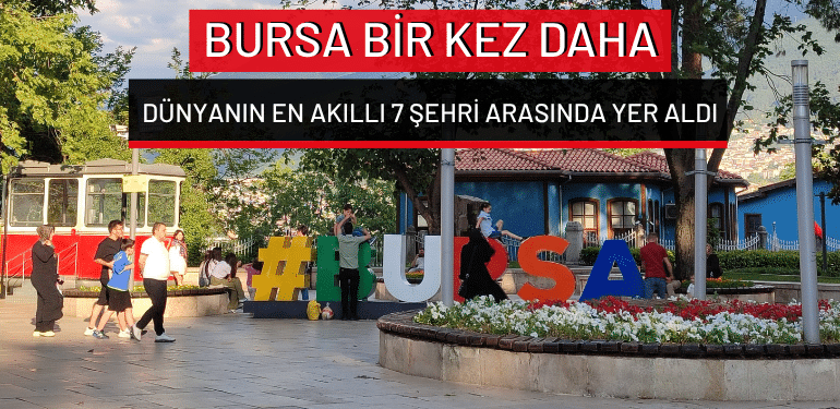 Bursa bir kez daha dünyanın en akıllı 7 şehri arasında yer aldı