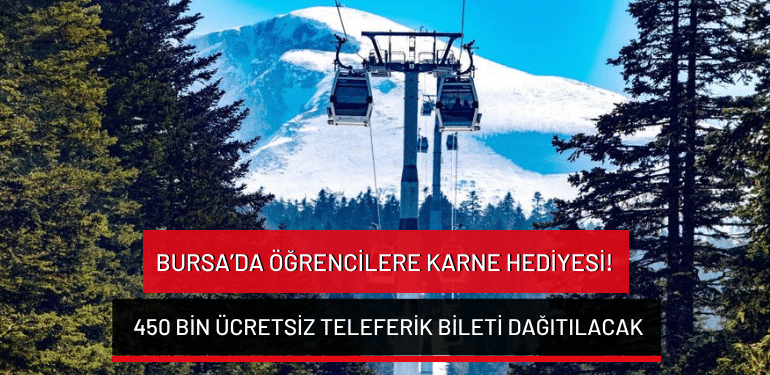 Bursa’da öğrencilere karne hediyesi! 450 bin ücretsiz teleferik bileti dağıtılacak!
