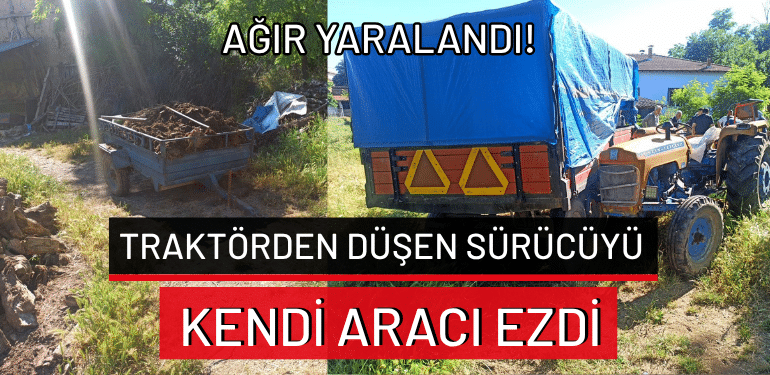 Bursa’da traktörden düşen sürücüyü kendi aracı ezdi: Ağır yaralandı!