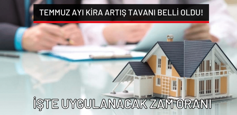 Temmuz ayı kira artış tavanı belli oldu! İşte uygulanacak zam oranı