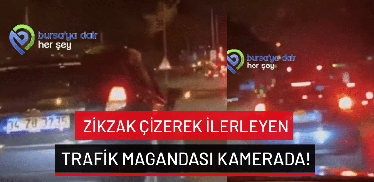Bursa’da zikzak çizerek ilerleyen trafik magandası kamerada!