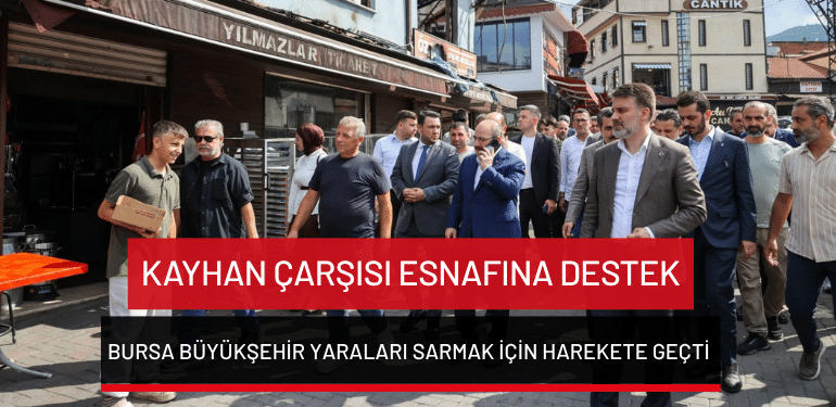 Kayhan Çarşısı esnafına destek… Bursa Büyükşehir yaraları sarmak için harekete geçti