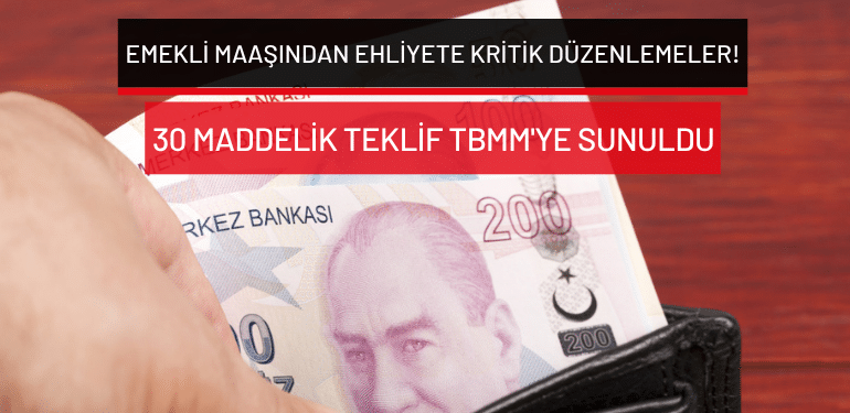 Emekli maaşından ehliyete kritik düzenlemeler! 30 maddelik teklif TBMM’ye sunuldu