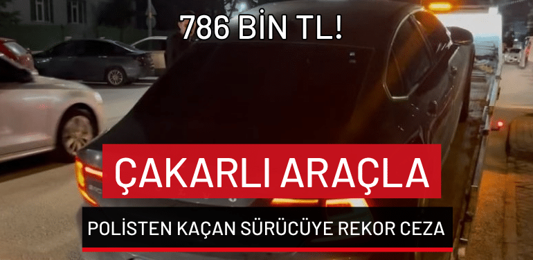 Bursa’da çakarlı araçla polisten kaçan sürücüye rekor ceza: 786 bin TL!