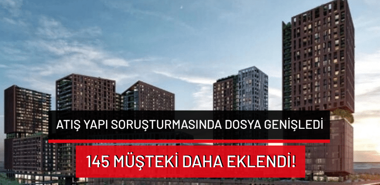 Atış Yapı soruşturmasında dosya genişledi: 145 müşteki daha eklendi!