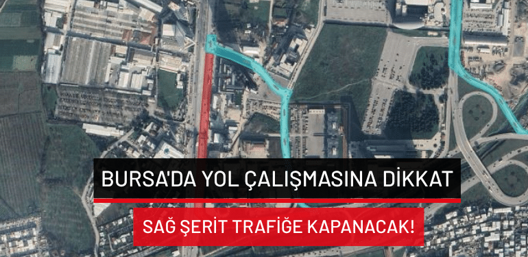 Bursa’da yol çalışmasına dikkat: Sağ şerit trafiğe kapanacak!