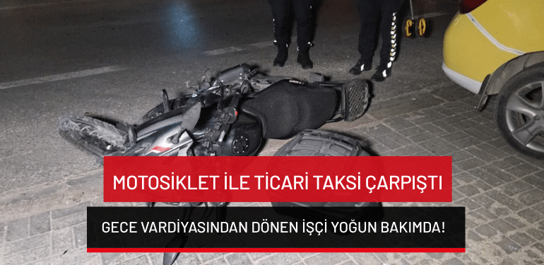 Bursa’da motosiklet ile ticari taksi çarpıştı: Gece vardiyasından dönen işçi yoğun bakımda!
