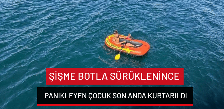 Mudanya’da şişme botla sürüklenince panikleyen çocuk son anda kurtarıldı