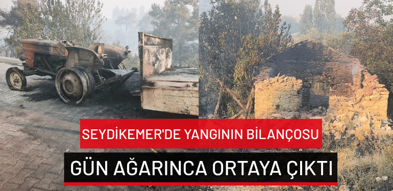 Seydikemer’de yangının bilançosu gün ağarınca ortaya çıktı
