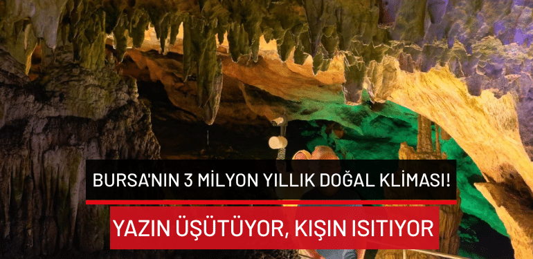 Bursa’nın 3 milyon yıllık doğal kliması! Yazın üşütüyor, kışın ısıtıyor