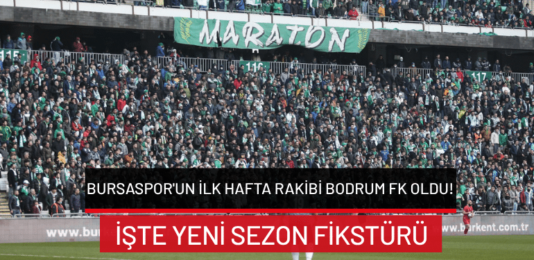 Bursaspor’un ilk hafta rakibi Bodrum FK oldu! İşte yeni sezon fikstürü